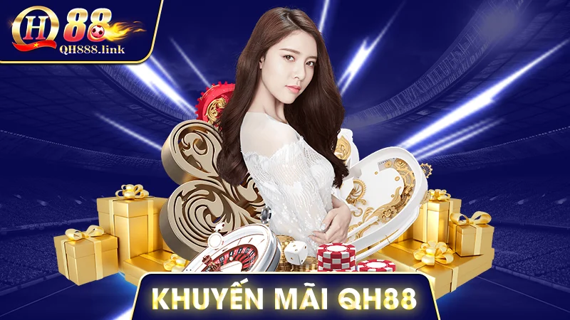 Khuyến Mãi QH88 - Bữa Tiệc Ưu Đãi Lớn Nhất Năm 2024 